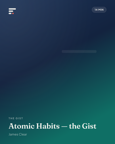 Atomic Habits — the Gist · Gist Library cover