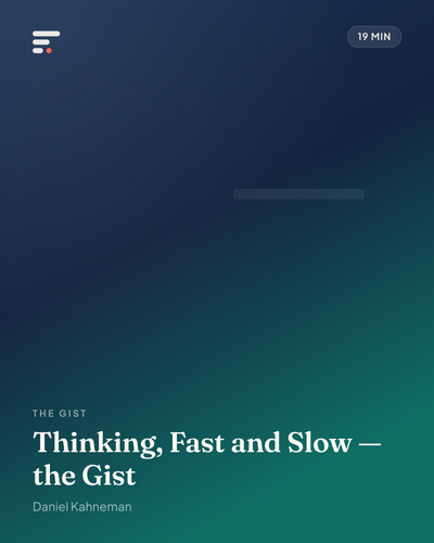 Thinking, Fast and Slow — the Gist · Gist Library cover
